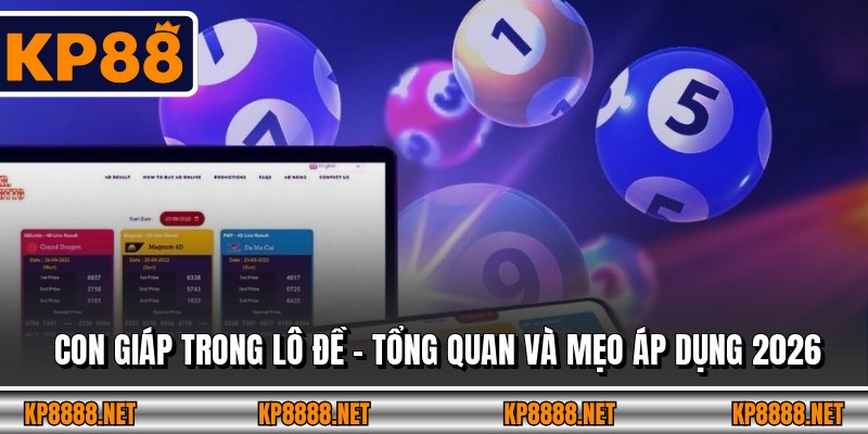 Con Giáp Trong Lô Đề – Tổng Quan Và Mẹo Áp Dụng 2026