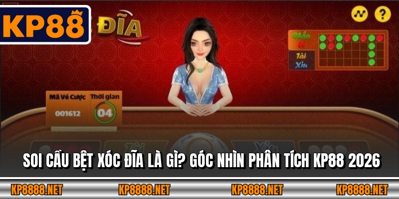 Soi Cầu Bệt Xóc Đĩa Là Gì? Góc Nhìn Phân Tích KP88 2026